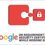 Google On Requirement of Security Certificate While Merging Sites