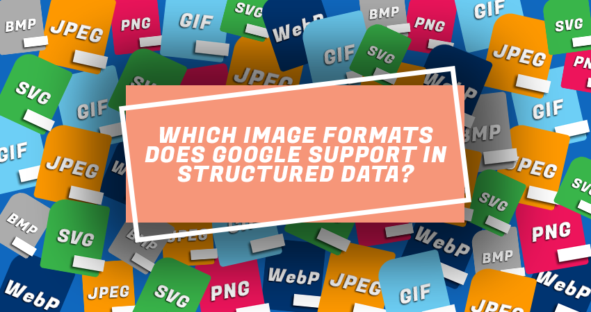 Google Supported Image Formats In Structured Data