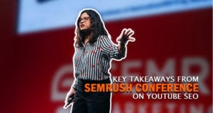 Key Takeaways From SEMrush Conference on YouTube SEO